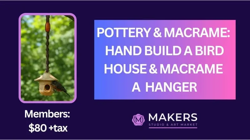 Pottery & Macrame: Hand Build a Bird House and Macrame a Holder