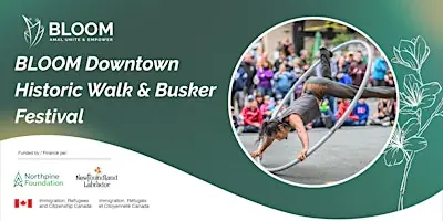 BLOOM Downtown Historic Walk & Busker Festival at St. John's City Hall