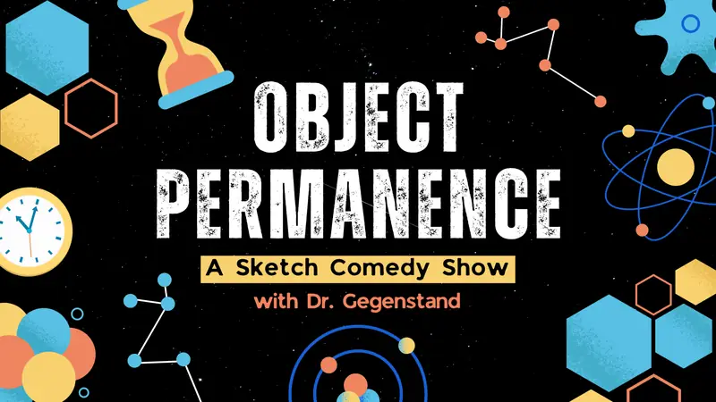 Object Permanence: A Sketch Comedy Show at Rise Comedy