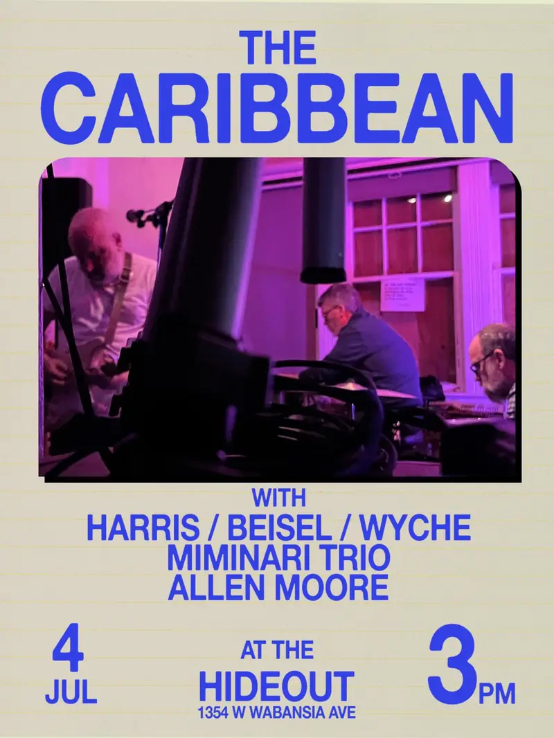 The Caribbean, Harris/Beisel/Wyche, Miminari Trio, Allen Moore à The Hideout
