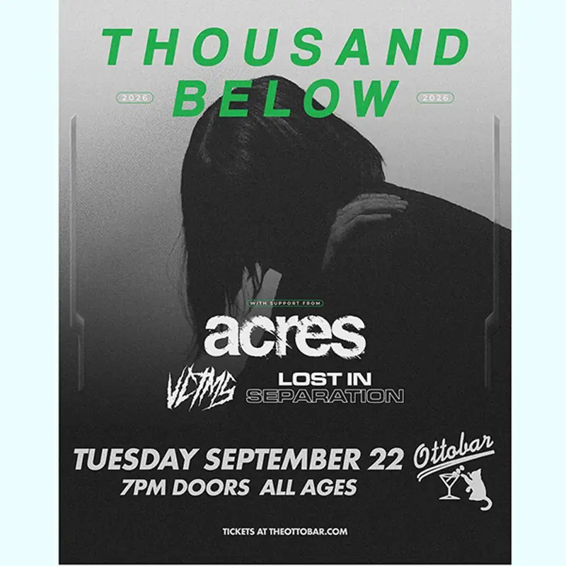 Thousand Below, Acres, VCTMS, Lost in Separation à Ottobar