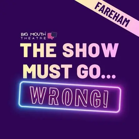 The Show Must Go ... Wrong! en Hanger Farm Arts Centre