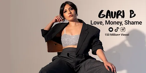 Gauri B Live in Calgary: Love, Money, Shame