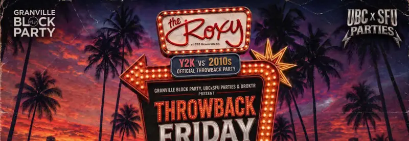 THROWBACK FRIDAY AT THE ROXY by Granville Block Party & UBCxSFU Parties at The Roxy