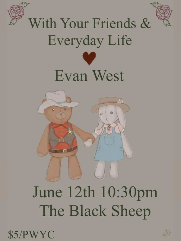 With Your Friends & Every Day Life & Evan West