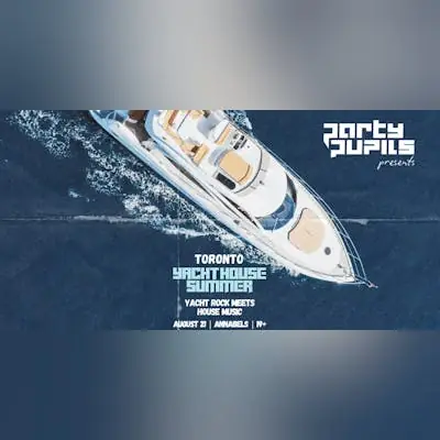 Party Pupils Presents: Yacht House Summer Toronto at Annabel's