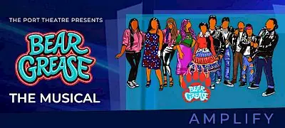 AMPLIFY: Bear Grease The Musical à Port Theatre
