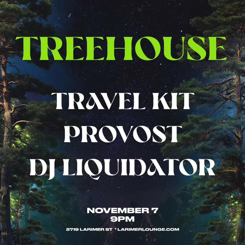 Treehouse – Travel Kit – Provost – DJ Liquidator en Larimer Lounge