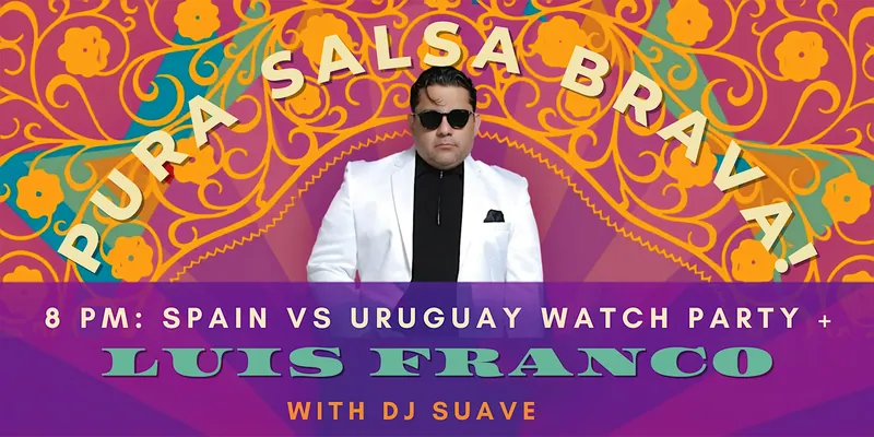 Latin Friday: Spain vs Uruguay Watch Party w Luis Franco