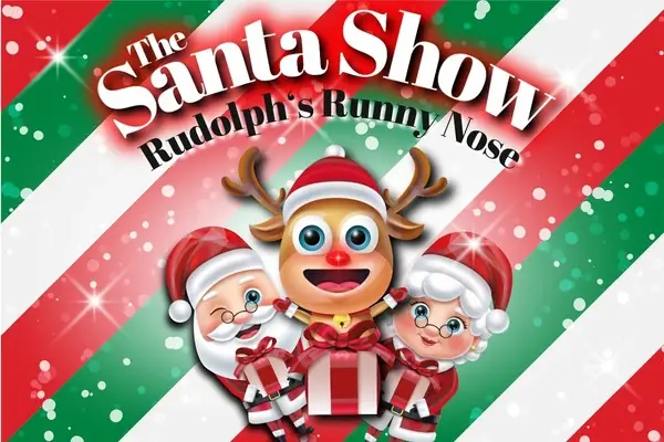 Rudolph’s Runny Nose: The Santa Show