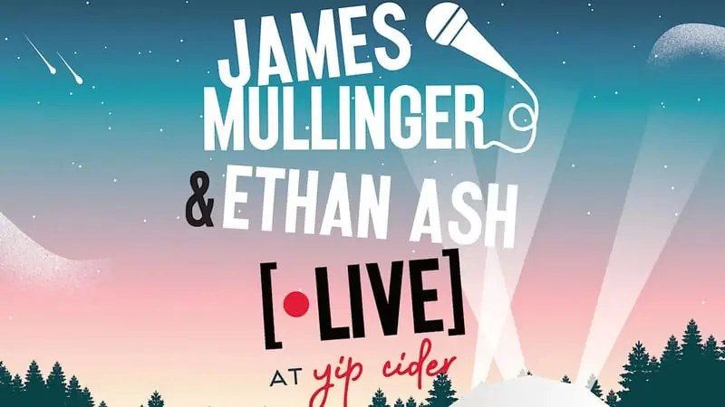 James Mullinger & Ethan Ash live at the Yip Cider Dome - Thursday 13th at Yip Cider Dome