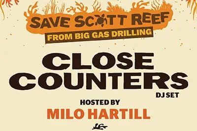 Close Counters x Save Scott Reef at Brunswick Ballroom