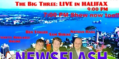 The Big Three - Sam Burns, Ben Stager, Nathan Hare in Halifax 7PM SHOW