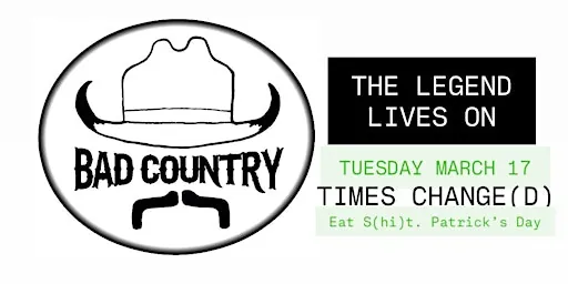 Bad Country - (Eat) S(hi)t. Patrick’s Day (The Legend Lives On)