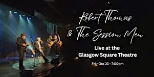 Robert Thomas & The Session Men at Glasgow Square Theatre