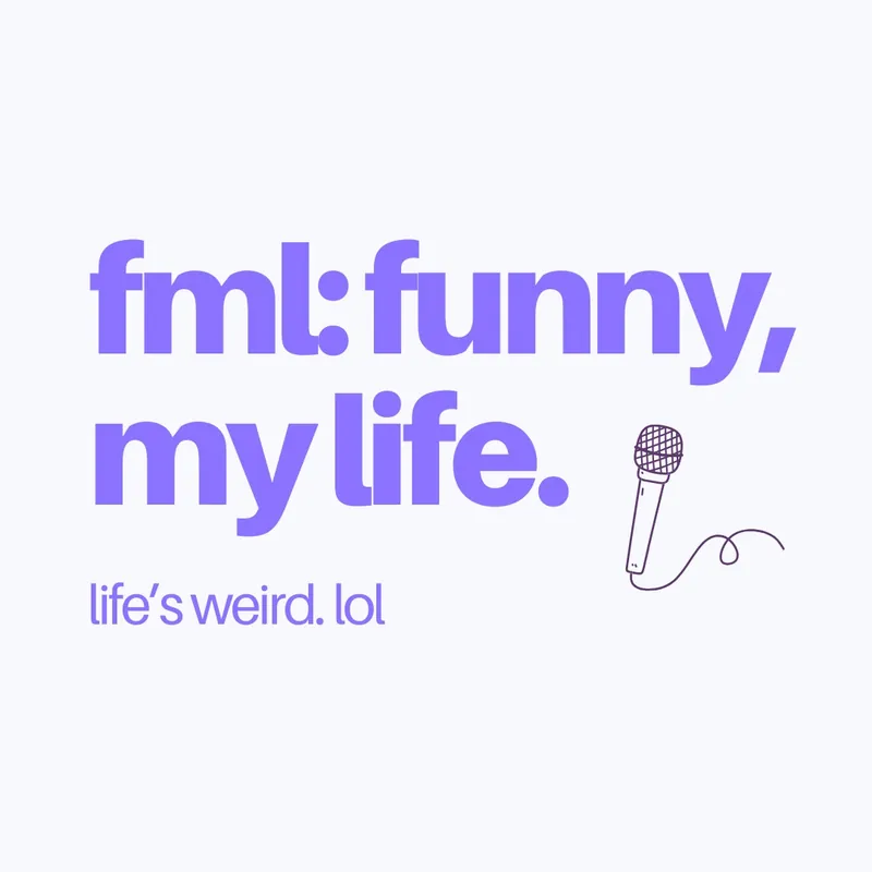 FML: Funny, My Life