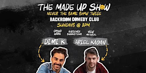 8PM Sundays The MADE-UP SHOW| IMPROVISED STAND-UP