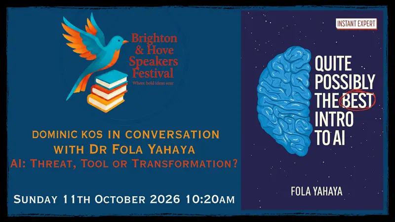 Dr Fola Yahaya & Dominic Kos– AI: Threat, Tool or Transformation? à The Old Market, Hove