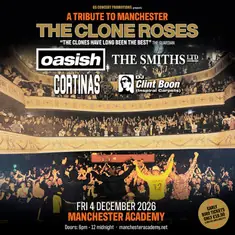 A Tribute to Manchester 2026: The Clone Roses, Oasish, The Smiths Ltd, The Cortinas, DJ Clint Boon