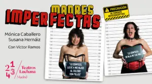 Madres Imperfectas en Teatros Luchana