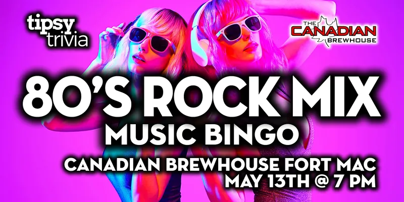 Fort McMurray: Canadian Brewhouse - 80's Rock Mix Music Bingo