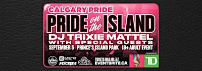 Calgary Pride presents DJ Trixie Mattel at Pride On The Island at Prince's Island Park
