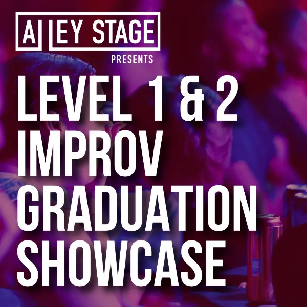 Level 1 & 2 Improv Graduation Showcase à The Alley Stage