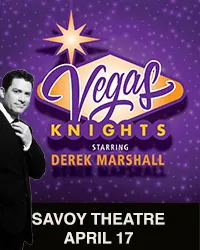 Vegas Knights at Savoy Theatre