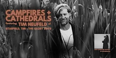 Tim Neufeld CAMPFIRES à First Assembly