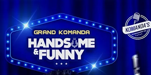 GRAND KOMANDA HANDSOME AND FUNNY. at Cardel Theatre