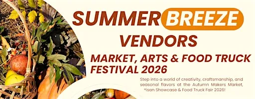 SUMMER BREEZE VENDORS MARKET, ARTS & FOOD TRUCK FESTIVAL 2026