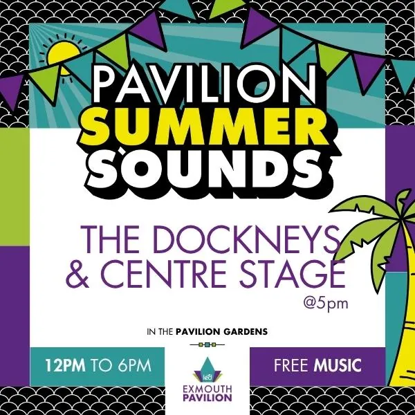 Pavilion Summer Sounds The Dockneys & Centre Stage at Pavilion
