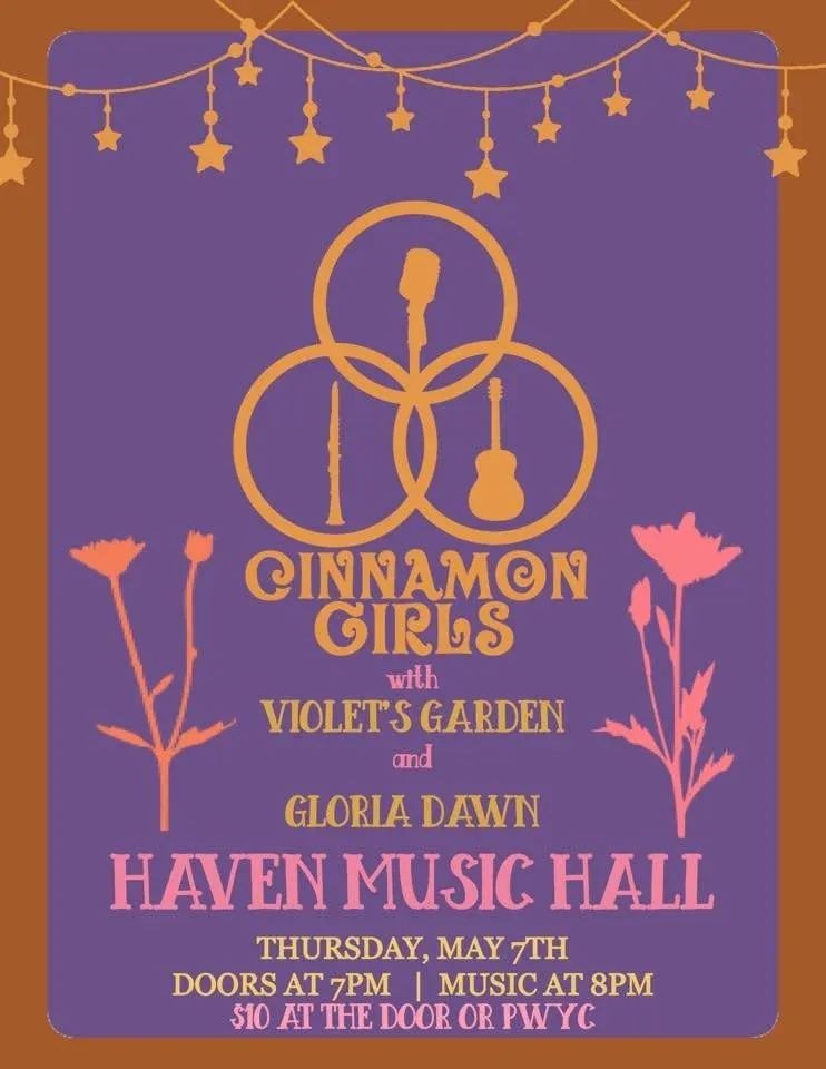 Cinnamon Girls/Violets Garden/Gloria Dawn — Haven Music Hall & Café at Haven Music Hall