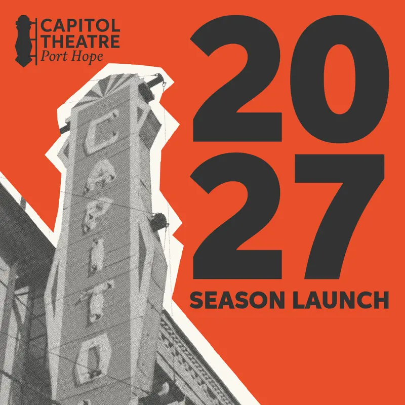 2027 Season Announcement à Capitol Theatre Port Hope