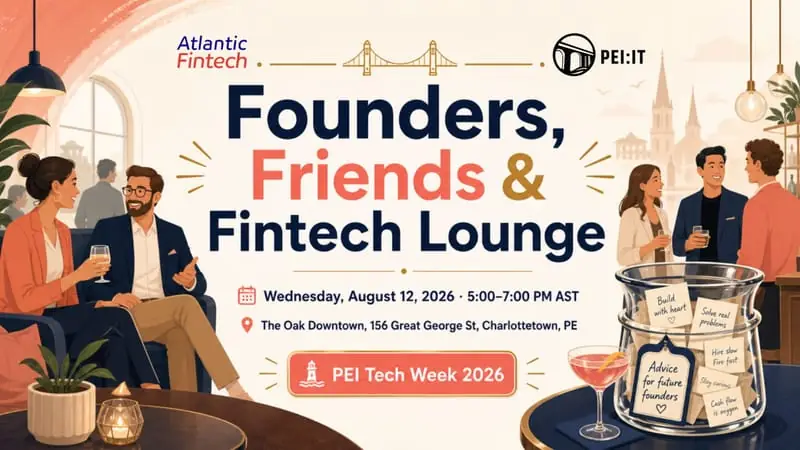 PEI Tech Week - Founders, Friends & Fintech Lounge at The Oak Downtown