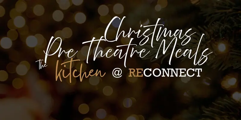 Christmas Pre Theatre Meals at Howden Park Centre