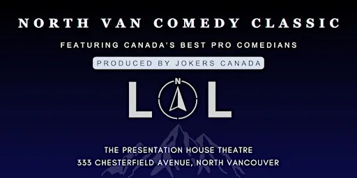 North Van Comedy Classic (Produced by Jokers Canada) à The Presentation House Theatre (PH Theatre)