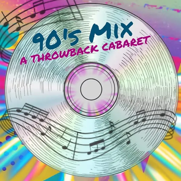 90's Mix: A Throwback Cabaret