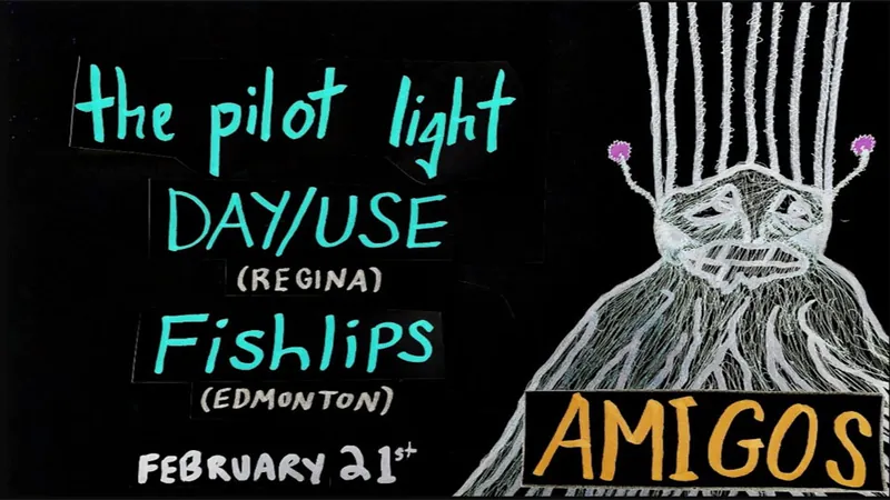 The Pilot Light, Day/Use, Fishlips at Amigos Cantina