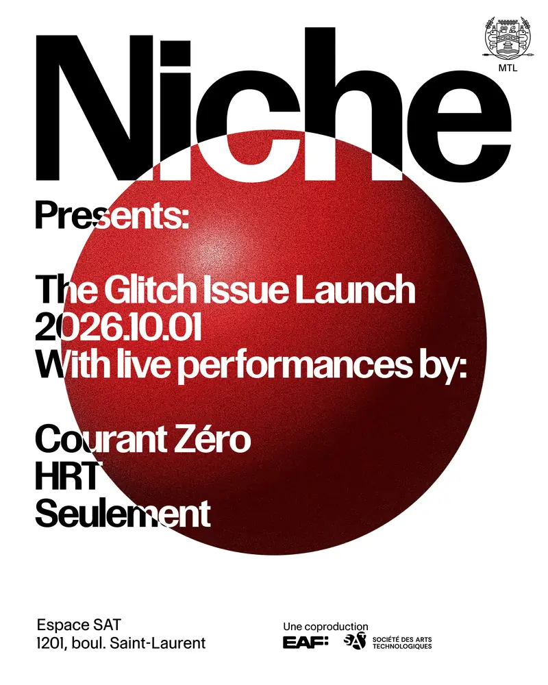 NicheMTL Presents: The Glitch Issue launch en Society for Arts and Technology [SAT]