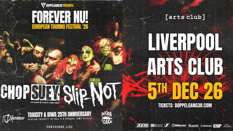 FOREVER NU – 25th anniversary of Toxicity & Iowa special! Chop Suey, Slip-Not, A7Xperience, Propa Roach at Arts Club