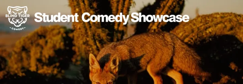 Blind Tiger Comedy Student Showcase: Fox (EARLY SHOW)