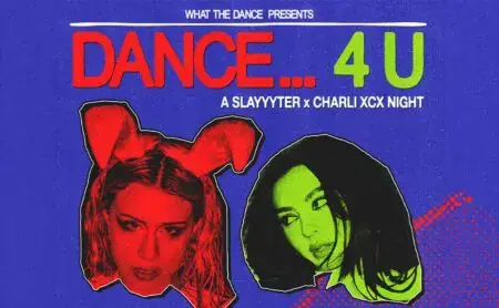 Dance...4 U: A Slayyyter x Charli XCX Night