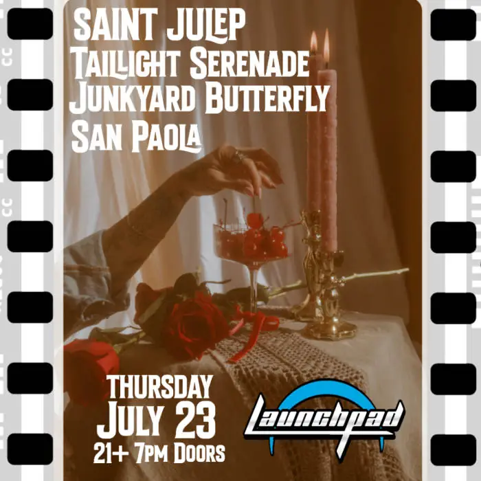 Saint Julep * Taillight Serenade * Junkyard Butterfly * San Paola