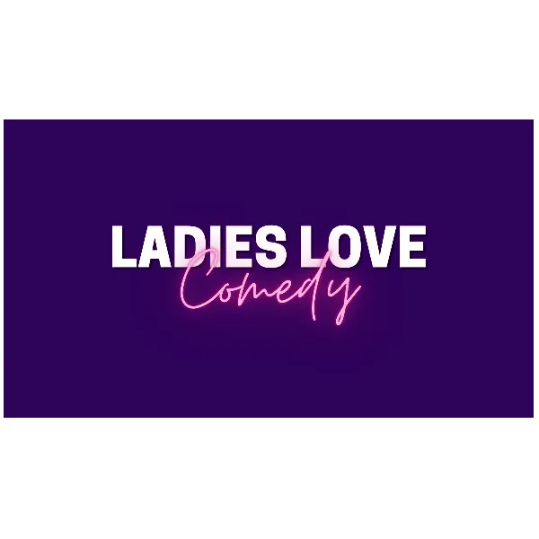 LADIES LOVE COMEDY