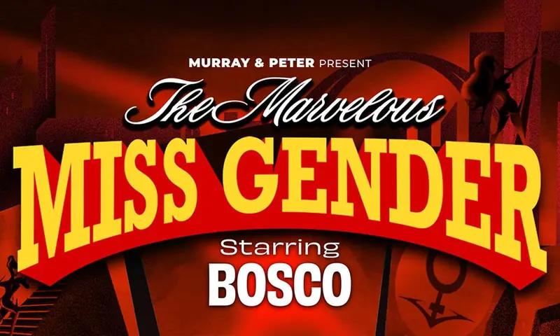 The Marvelous Miss Gender starring BOSCO at Cain's Ballroom