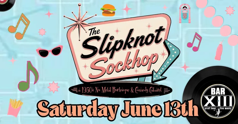 The Slipknot Sock Hop – a 1950’s Nu-Metal Burlesque & Comedy Cabaret à Bar XIII