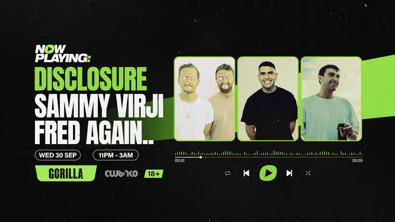 NOW PLAYING: Disclosure, Sammy Virji & Fred again..