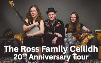 The Ross Family Ceilidh 20th Anniversary Tour at Scott MacAulay Performing Arts Centre