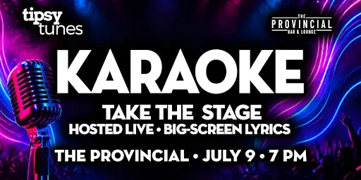 Edmonton: The Provincial - Tipsy Tunes Karaoke: Take The Stage at The Provincial Bar & Lounge